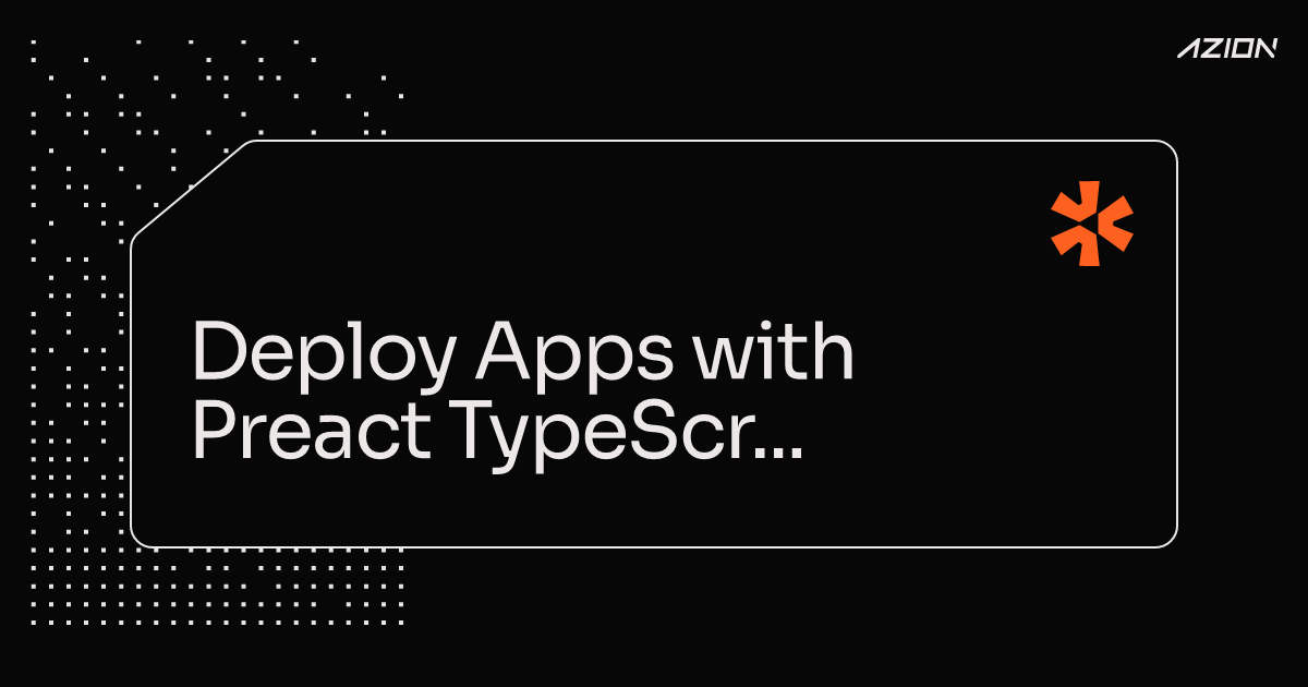 Deploy Apps with Preact TypeScript Boilerplate - Azion Documentation